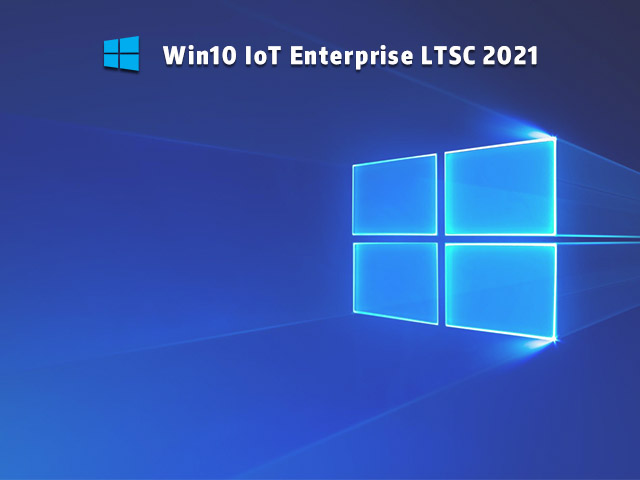 【已删除】Win10 IoT Enterprise LTSC 2021